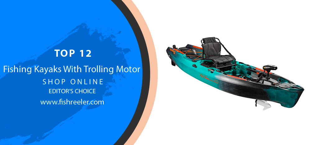 Best Fishing Kayaks With Trolling Motor 2022